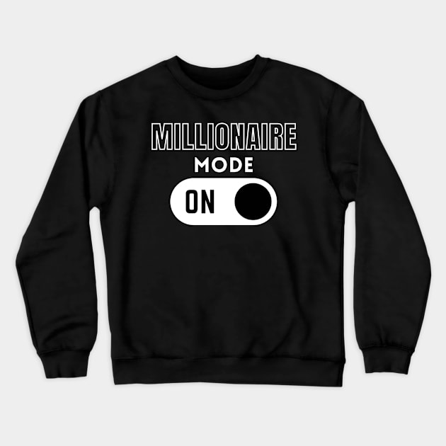 Millionaire Mode ON 2 Crewneck Sweatshirt by Millionaire Merch
